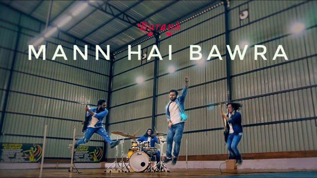 BURANS - MANN HAI BAWRA (OFFICIAL VIDEO)