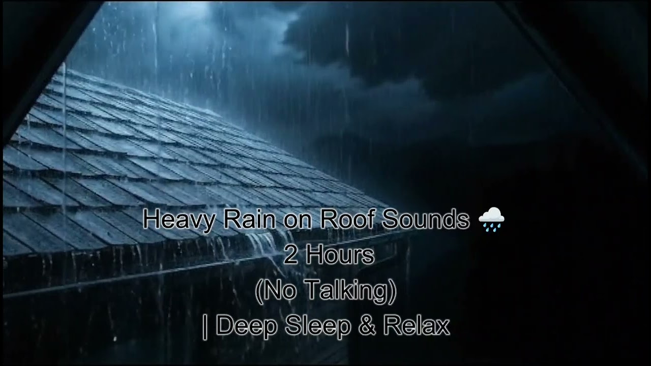 Heavy Rain on Roof Sounds 🌧️ 2 Hours (No Talking) | Deep Sleep & Relax2)