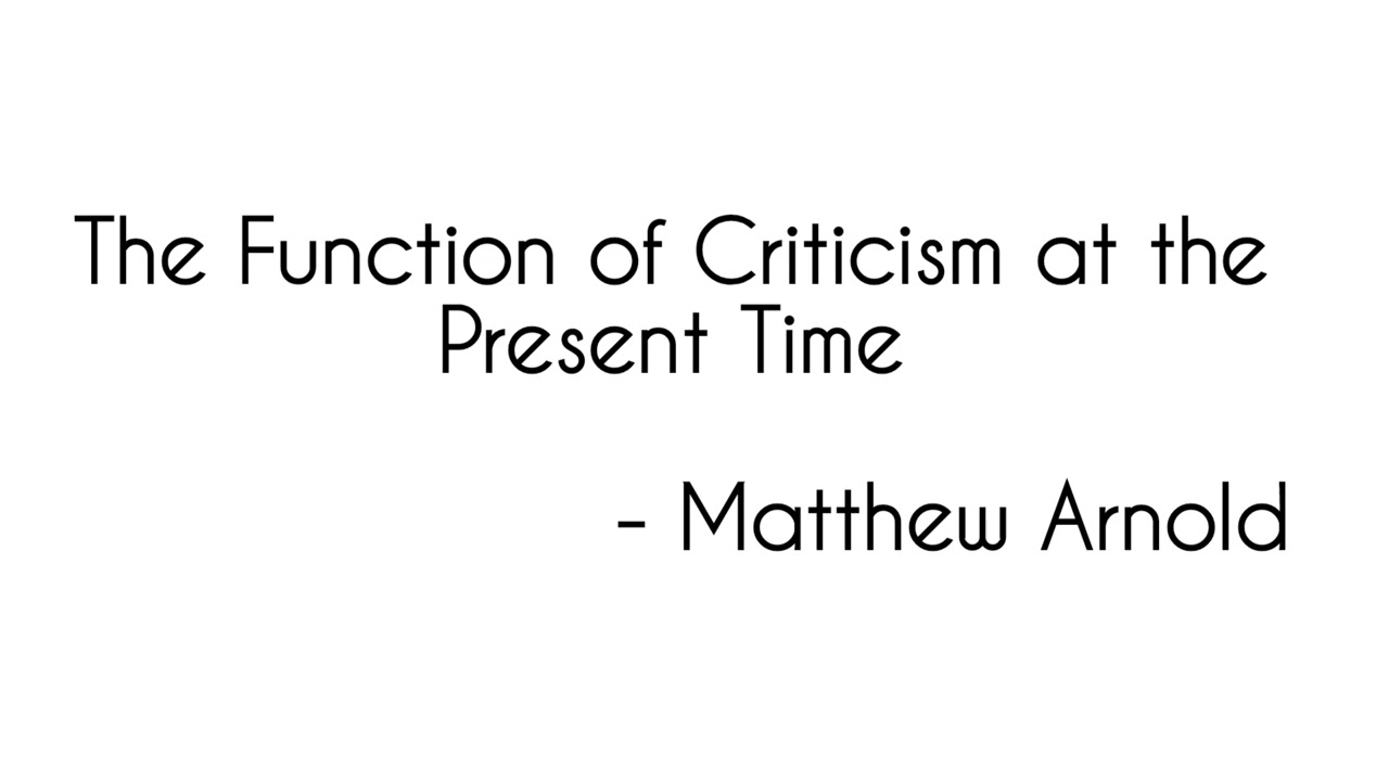 The Function of Criticism at the Present Time - Matthew Arnold - LITERARY CRITICISM
