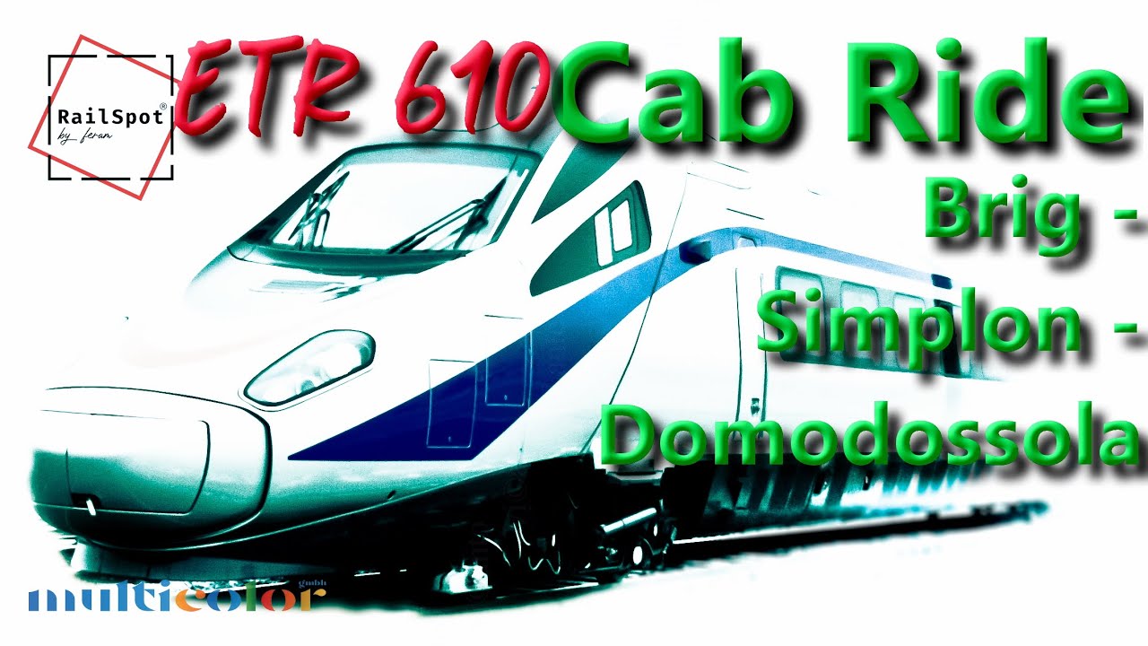 FÜHRERSTANDSMITFAHRT  Brig - Simplon - Domodossola                           SBB ETR 610 Serie I
