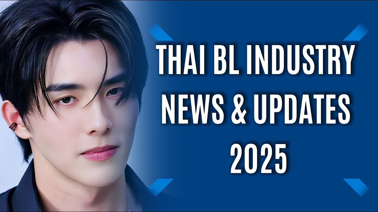 THAI BL INDUSTRY NEWS & UPDATES 2025 [3]