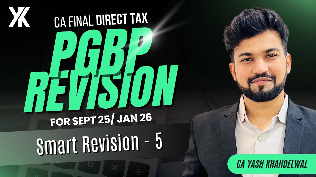 PGBP Revision| CA/CMA Final DT Smart Revision - 5 for Sept 25/Jan 26 | CA Yash Khandelwal
