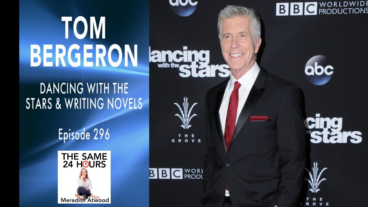 Tom Bergeron: Dancing with the Stars and Writing Novels - Same 24 Hours Podcast with Meredith Atwood