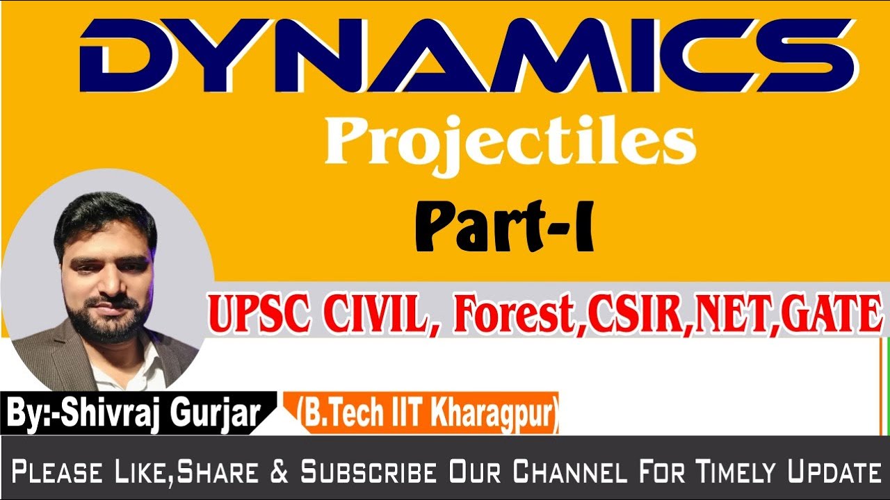 1.Dynamics:Projectile Motion| UPSC CSE| IFoS|  ACF| GATE|IIT JEE| JAM| Shivraj Gurjar, IIT Kharagpur