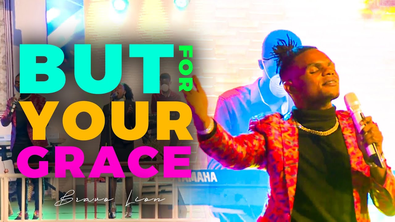 BUT FOR YOUR GRACE FULL WORSHIP BY BRAVO LION (OFFICIAL HD VIDEO)