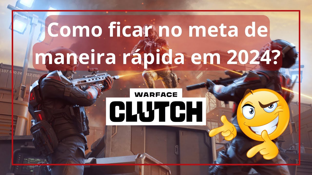 Dicas para ficar no meta no Warface em 2024 Warface: CLUTCH