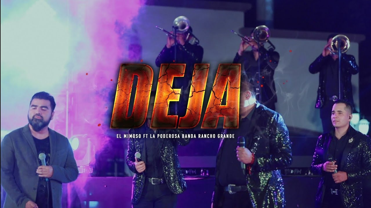 Deja La Poderosa Banda Rancho Grande feat El Mimoso