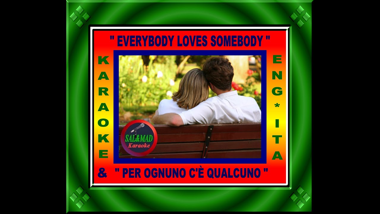 EVERYBODY LOVES SOMEBODY + PER OGNUNO C’È QUALCUNO – KARAOKE – ENG: DEAN MARTIN – ITA: CLAUDIO LIPPI