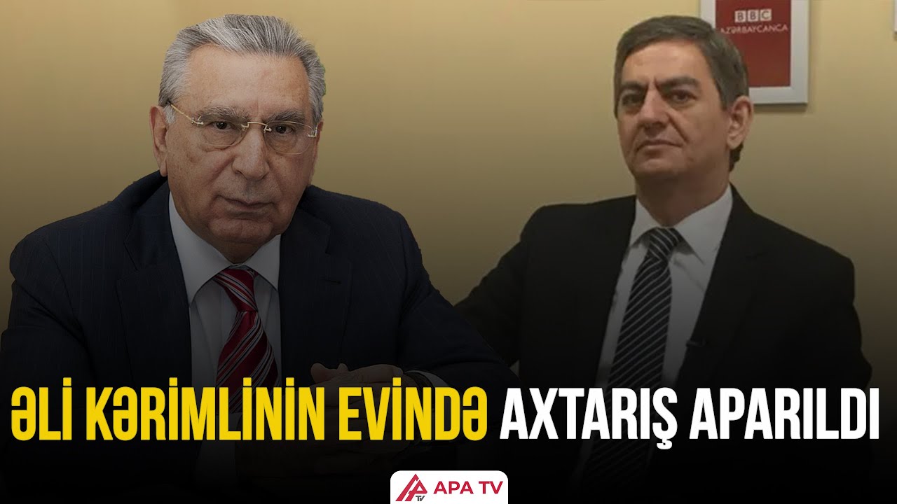Əli Kərimlinin evində axtarış aparıldı - &ldquo;Ramiz Mehdiyev işi&rdquo; - APA TV