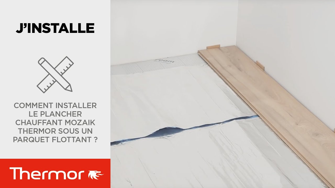 Comment installer le plancher chauffant Mozaik Thermor sous un parquet flottant ?