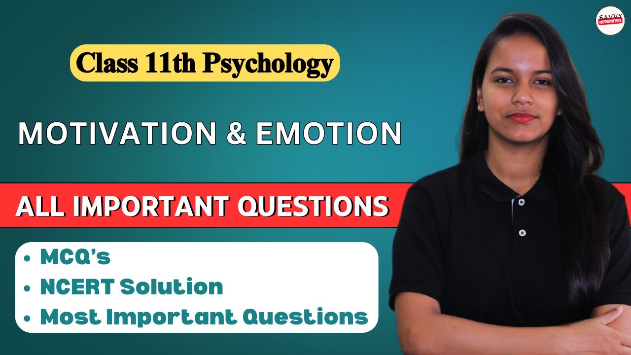 Class 11 Psychology |Chapter 7 Motivation and Emotion | MCQs, NCERT Solutions & Important Questions|