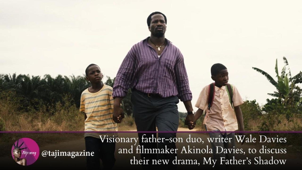 Wale Davies and Akinola Davies discuss their new drama, My Father’s Shadow | Taji Mag