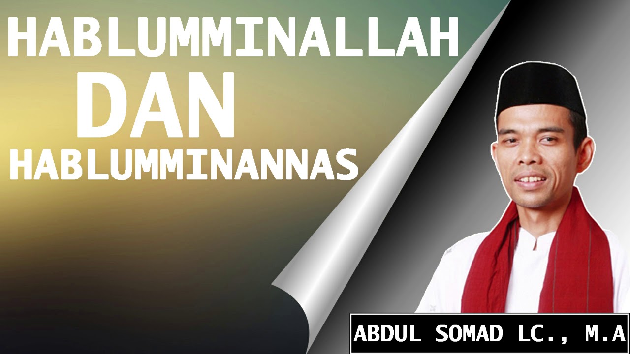 Ustad Abdul Somad LC., MA - Habluminallah dan Hablumminannas