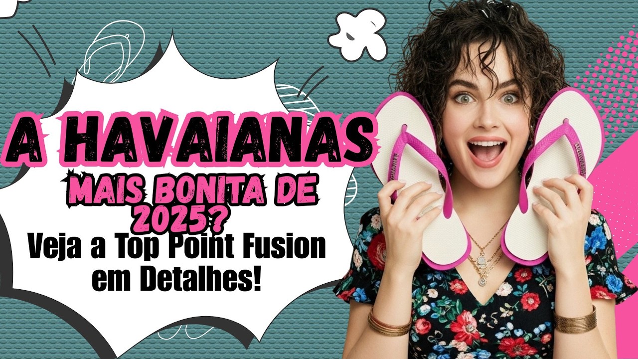 A Havaianas Mais Bonita de 2025? Veja a Top Point Fusion em Detalhes!