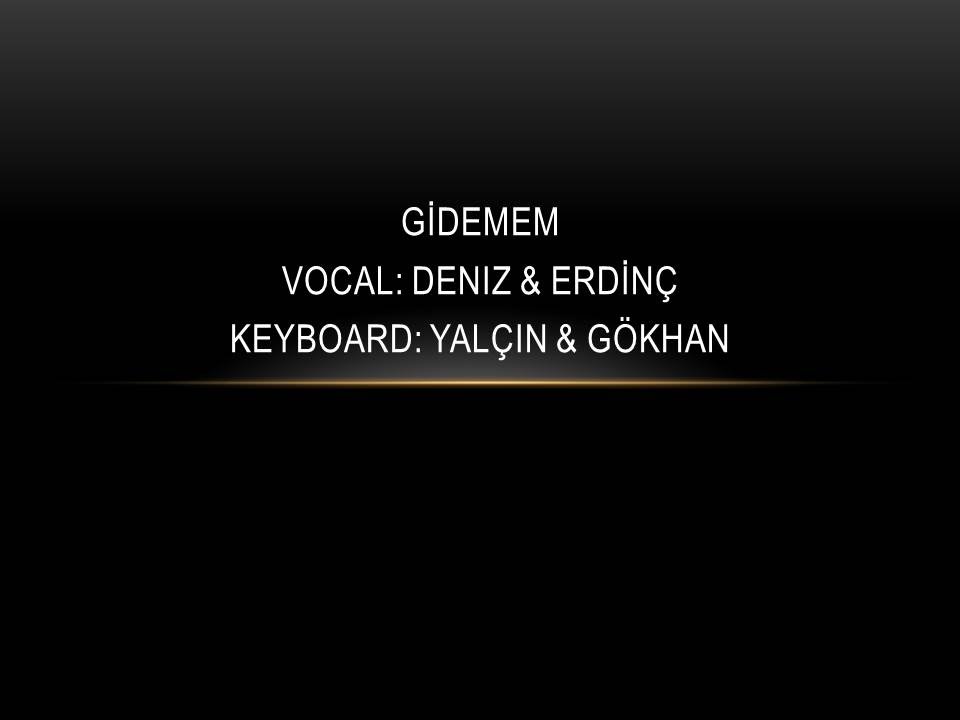 Gidemem - Erdinç, Yalçın, Deniz, Gökhan