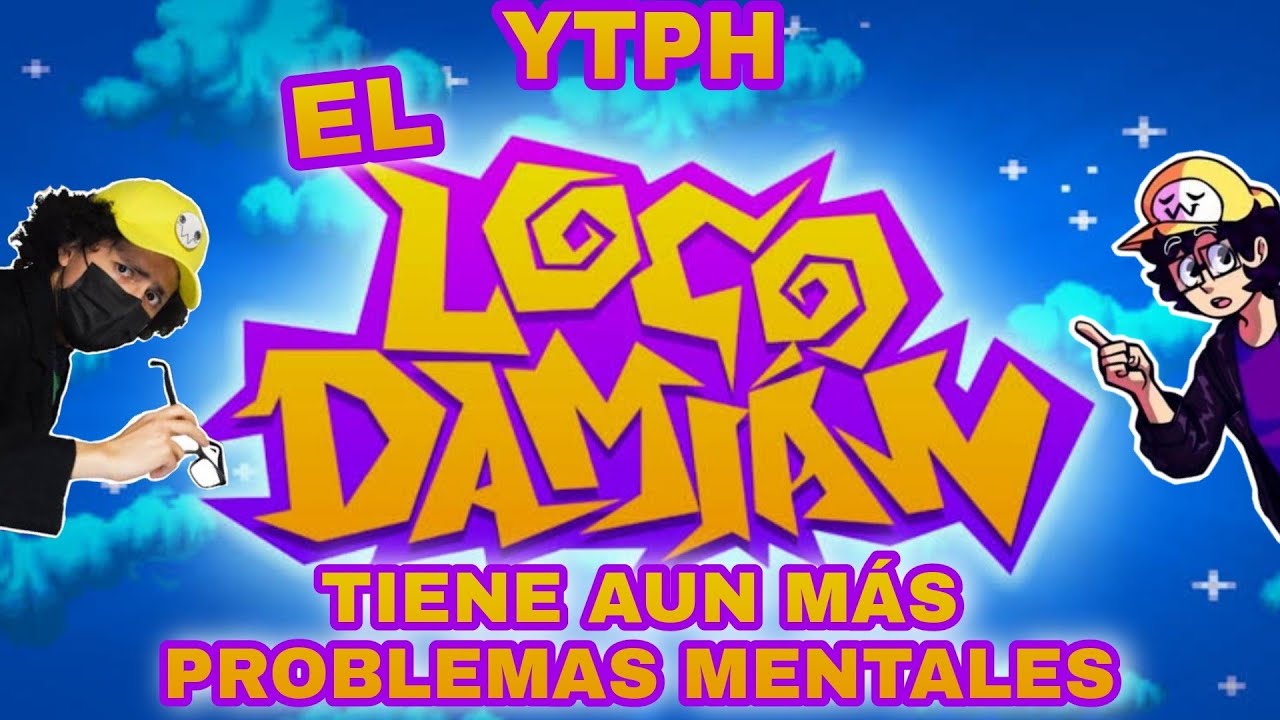 YTPH El Loco Damian tiene aun más problemas mentales | Brothe1383