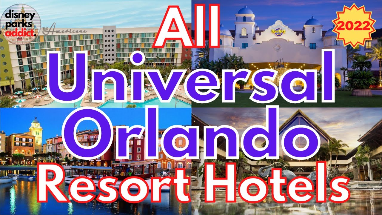 Universal Studios Orlando Resorts Overview - ALL UNIVERSAL HOTELS - Florida - 2022