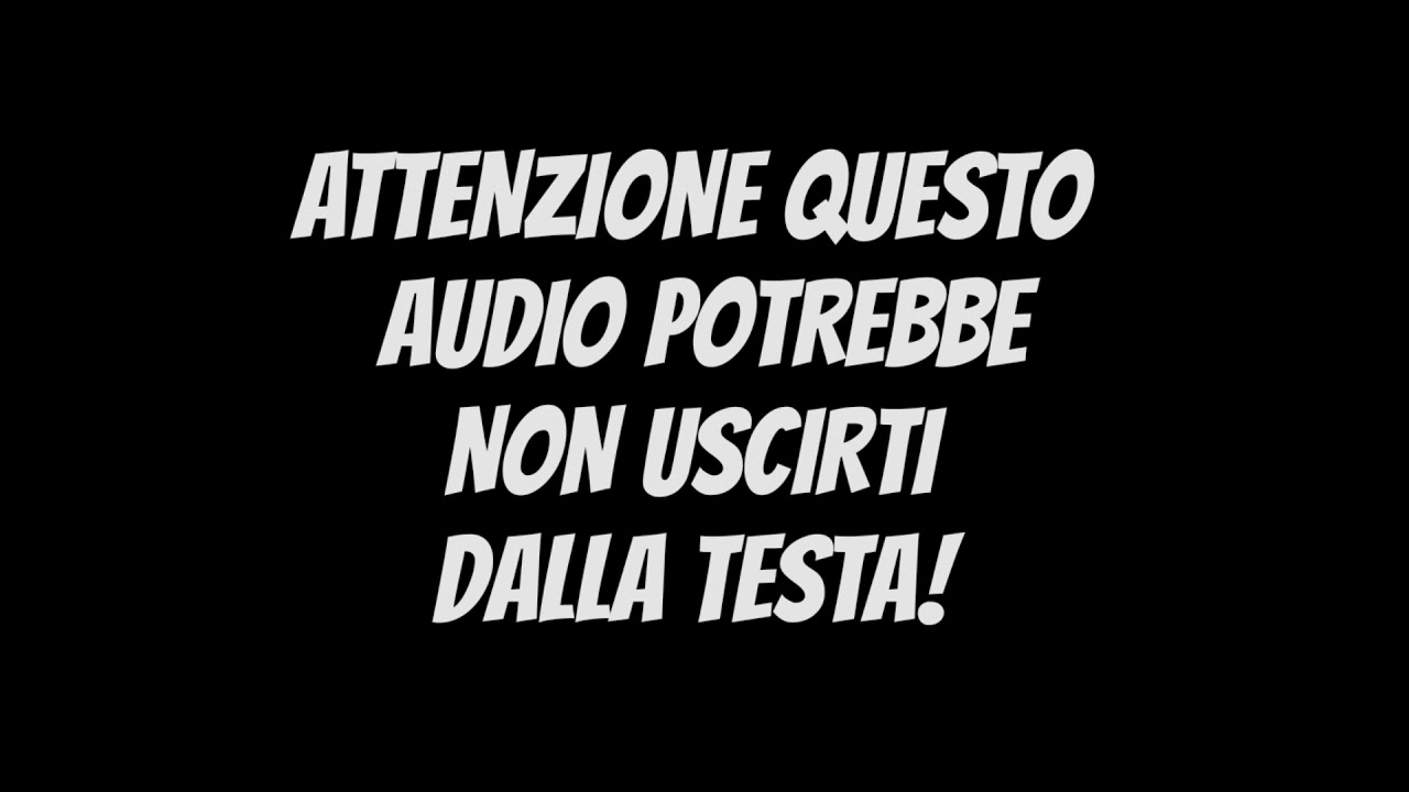 Se senti questo audio ti entrer&agrave; in testa