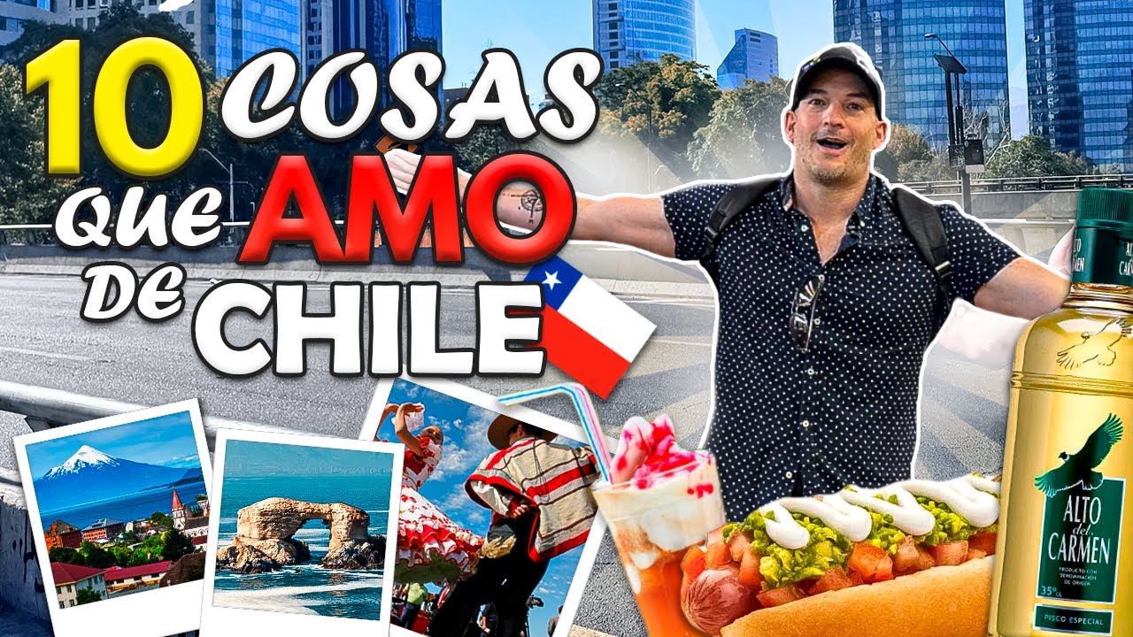 10 Cosas que AMO De CHILE 🇨🇱 |  la ÚLTIMA te SORPRENDERÁ !!