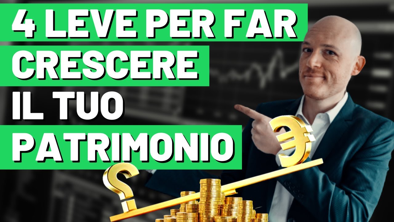4 leve per far crescere il tuo patrimonio