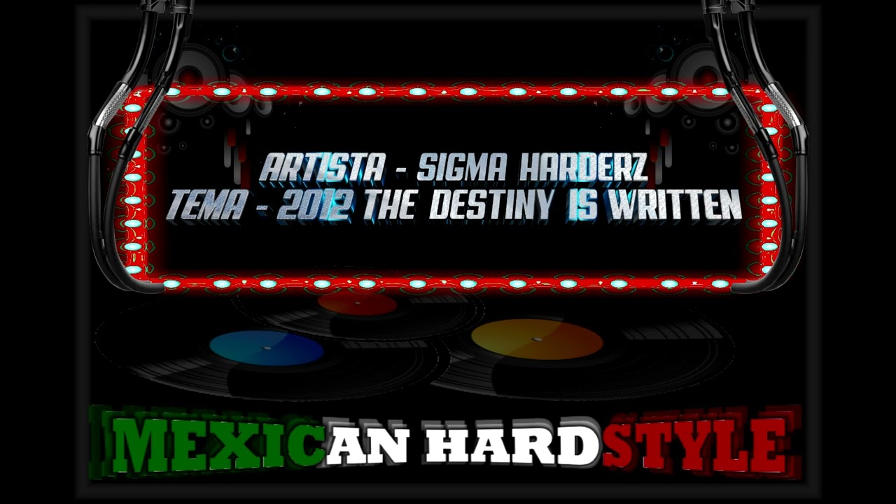 2012 THE DESTINY IS WRITTEN - SIGMA HARDERZ