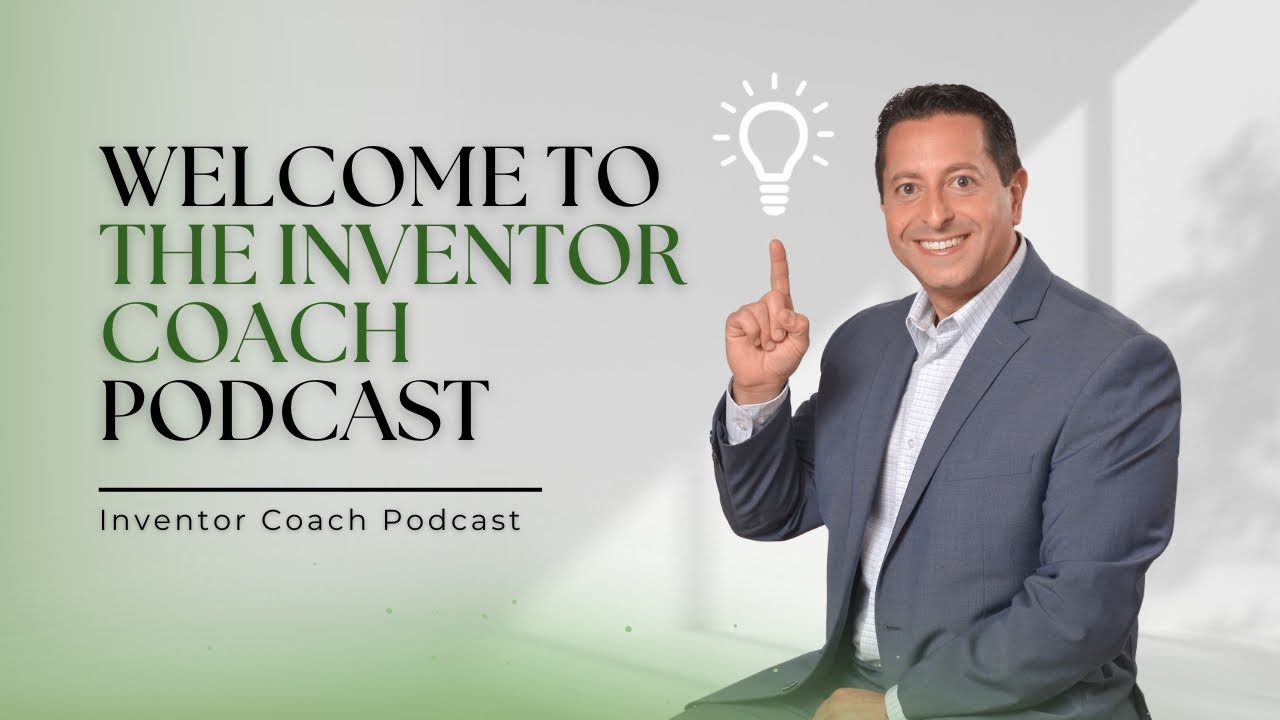 Welcome to The Inventor Coach Podcast | Inventor Coach Podcast