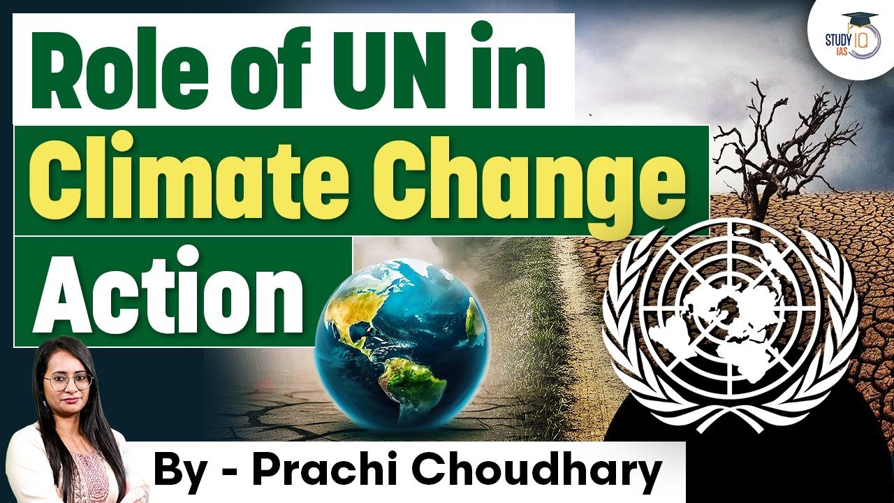 How the UN Mobilizes Worldwide Climate Change Mitigation | UPSC GS 3