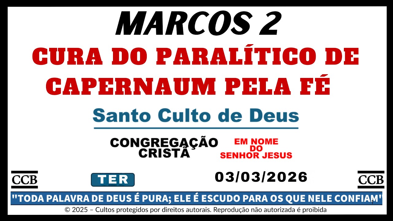SANTO CULTO CCB HOJE | MARCOS 2 | Cura do Paralítico de Capernaum PELA FÉ | TER - 03/03/2026