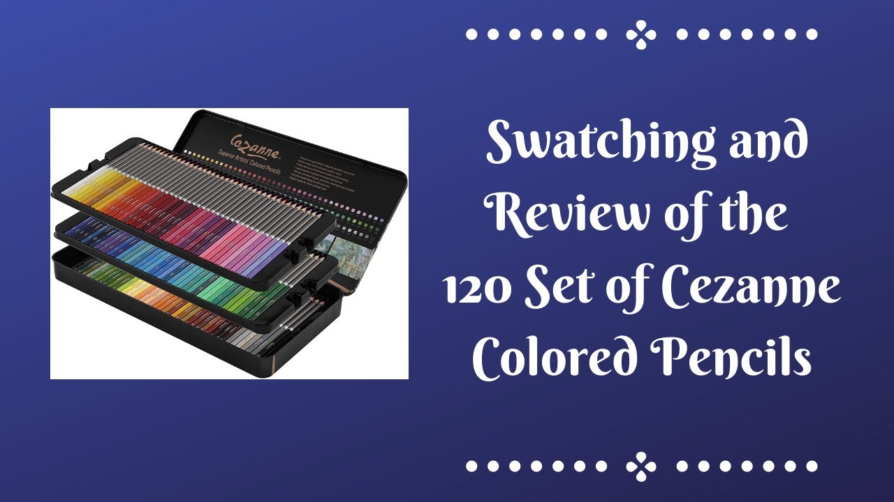 Swatching and Review of the 120 Set of Cezanne Colored Pencils