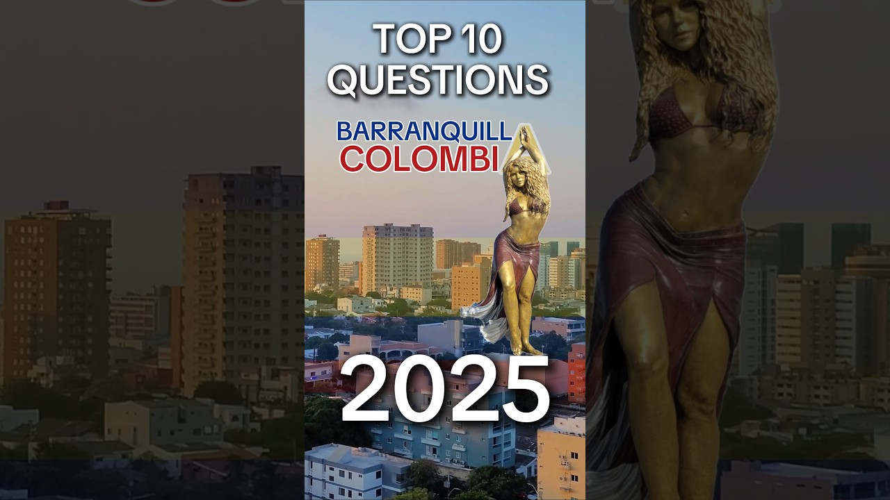 🇨🇴 Top 10 Questions: Barranquilla, Colombia 2025
