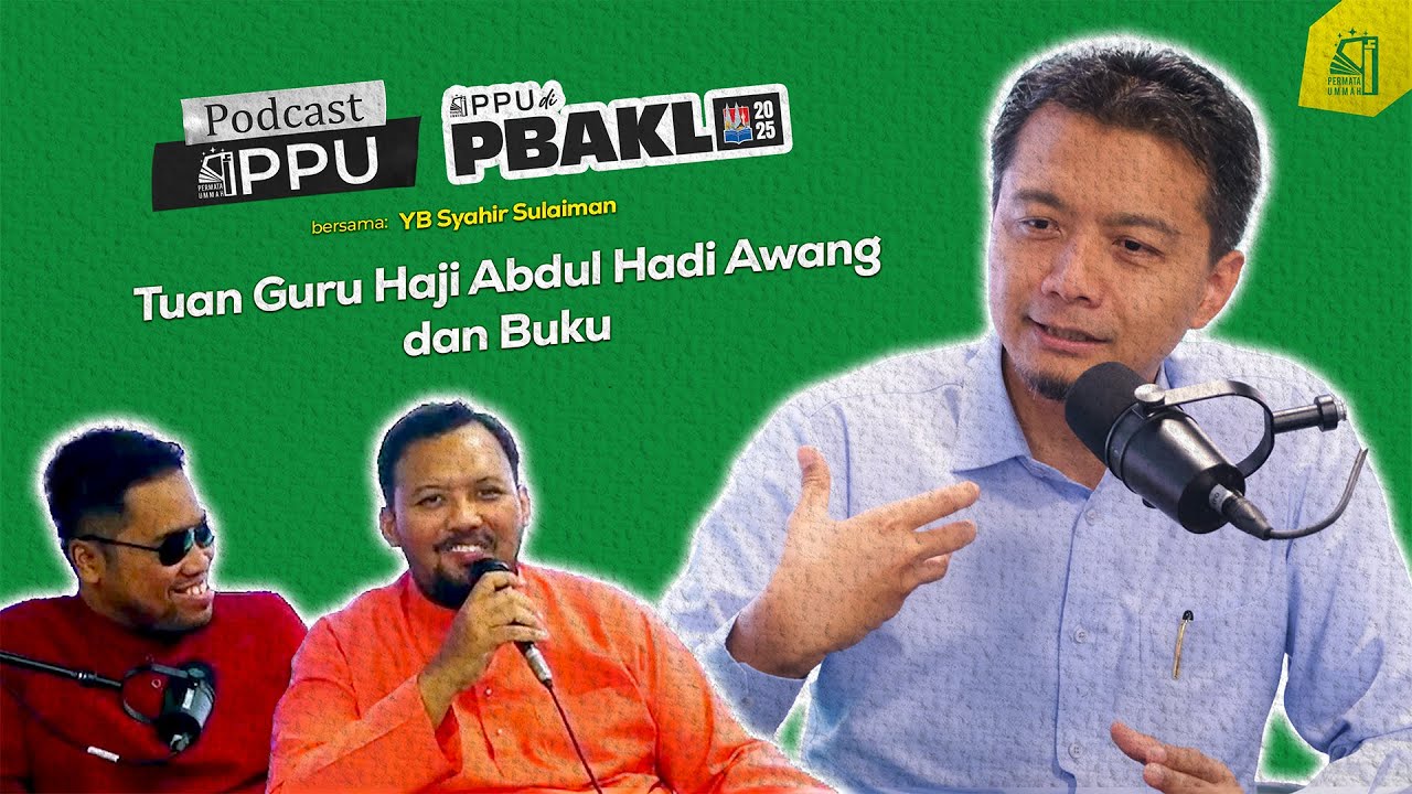 [PODCAST] PPU @ PBAKL'25 Tuan Guru Haji Abdul Hadi Awang dan Buku 📚
