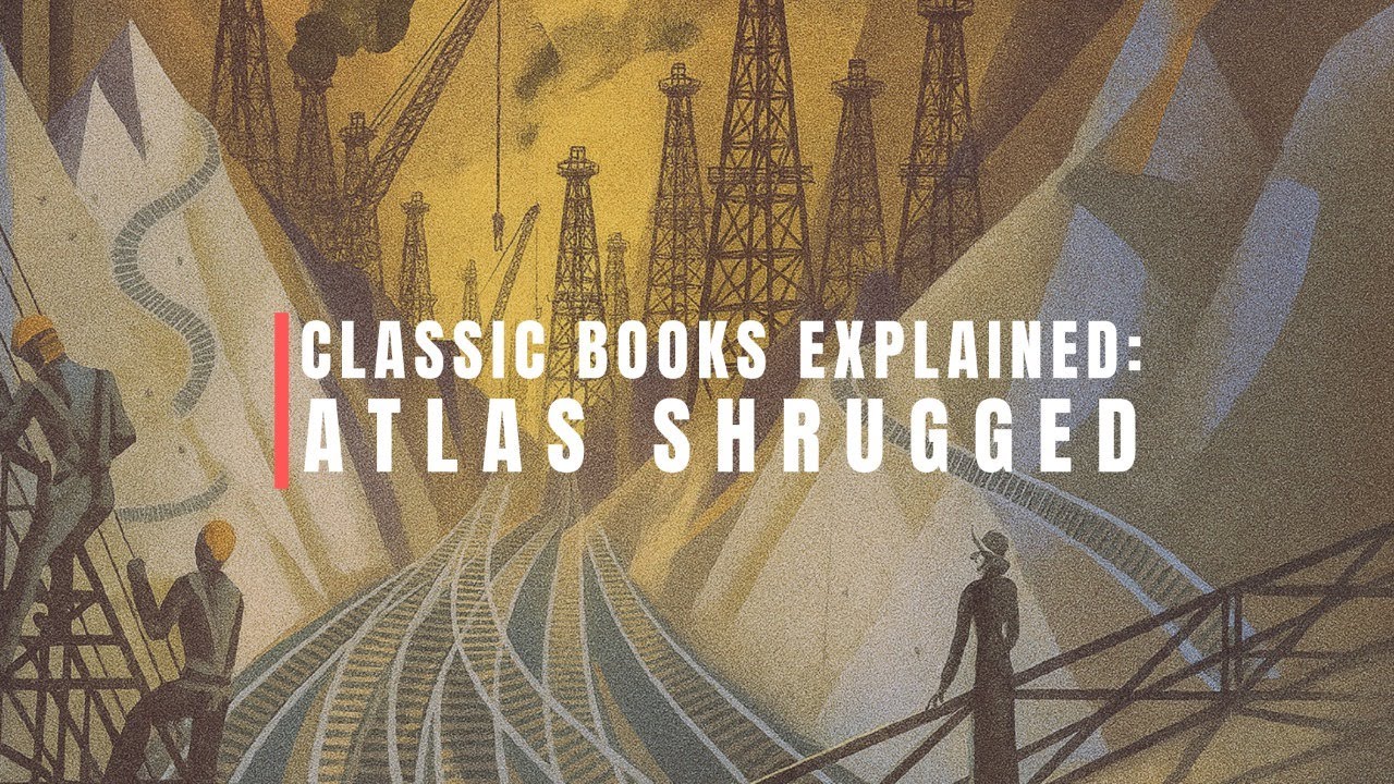 Atlas Shrugged - Classic Books Explained