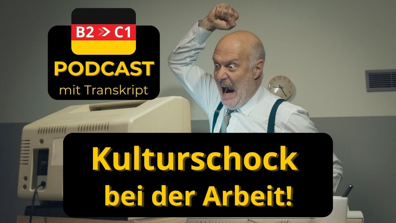 Learn German | Podcast mit Transkript B2-C1 | Ep.23 Kulturschock - Arbeitskultur in Deutschland