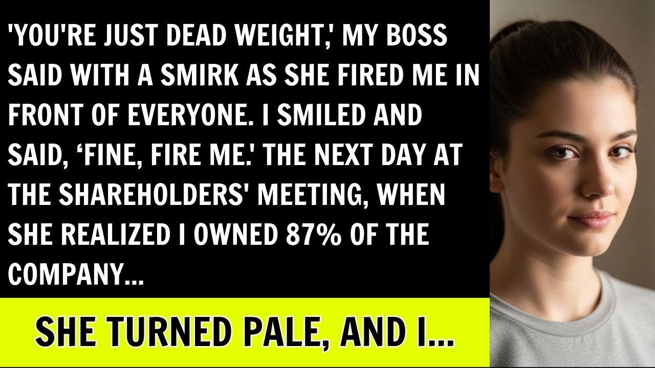 Boss Called Me 'Dead Weight' & Fired Me In Front Of Everyone. When She Realized I Owned 87% Of It...