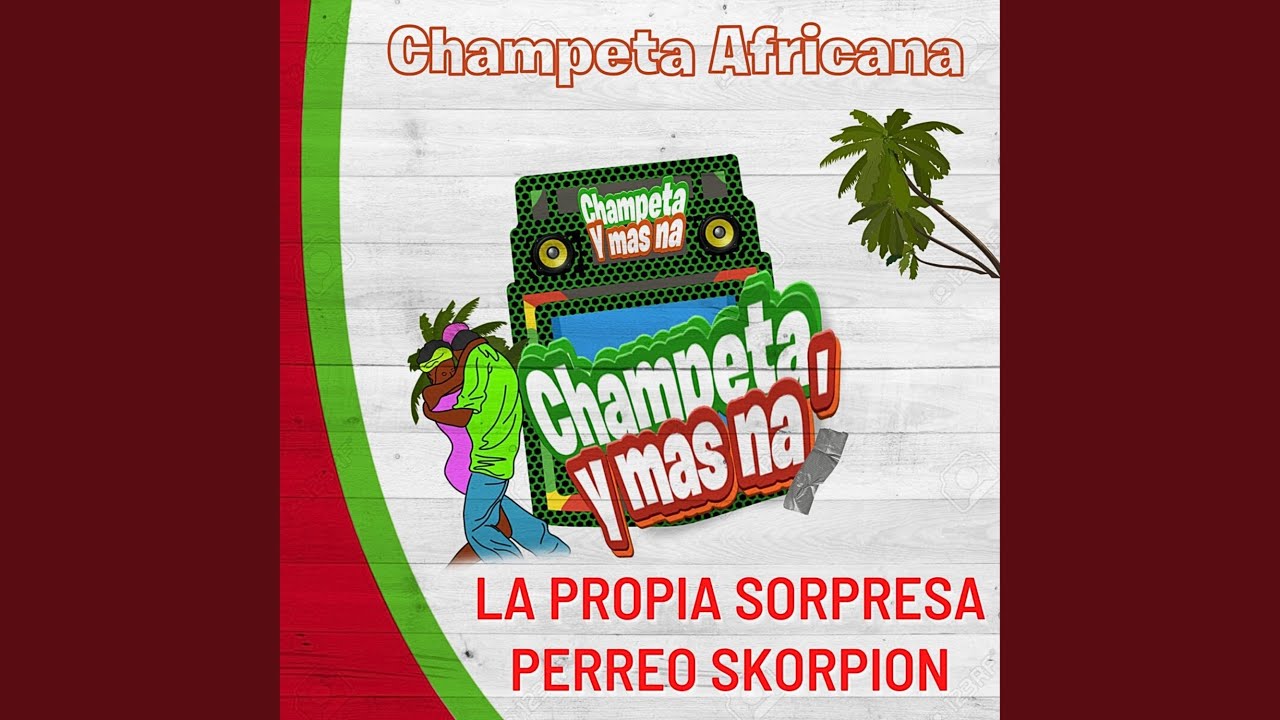La Propia Sorpresa Perreo Skorpion-Champeta Africana