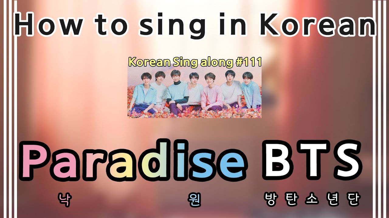 [Sing along Korean] Paradise (낙원) – BTS (방탄소년단) (tutorial/easy lyrics/pronounce/rom/han)