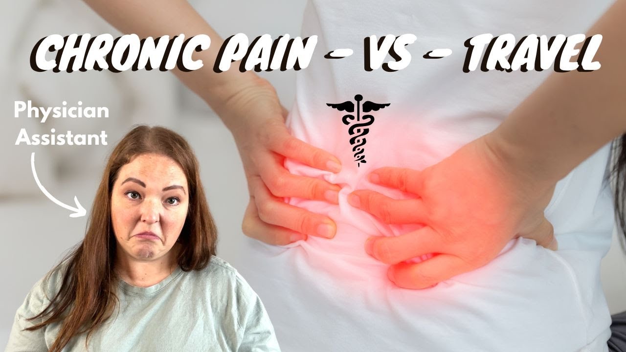 Traveling With Chronic Pain | Practical Tips from a Physician Assistant