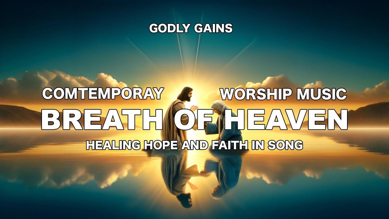 Worship Music Breath of Heaven: A Journey of Miracles, Faith and Healing|Biblical Music Video|Jesus