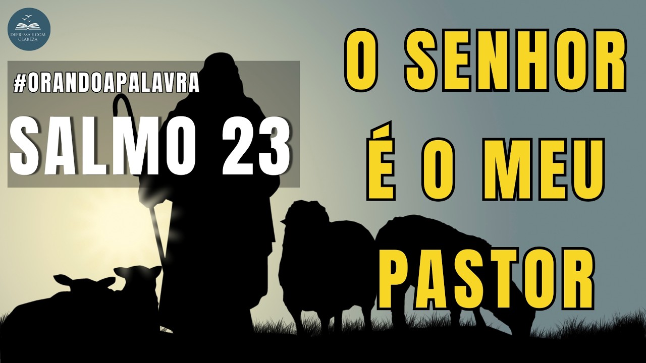 ORAÇÃO DA MANHÃ SALMO 23 - ORAÇÃO PELO CUIDADO DE DEUS - série orando a palavra dia 23 (salmo 23)