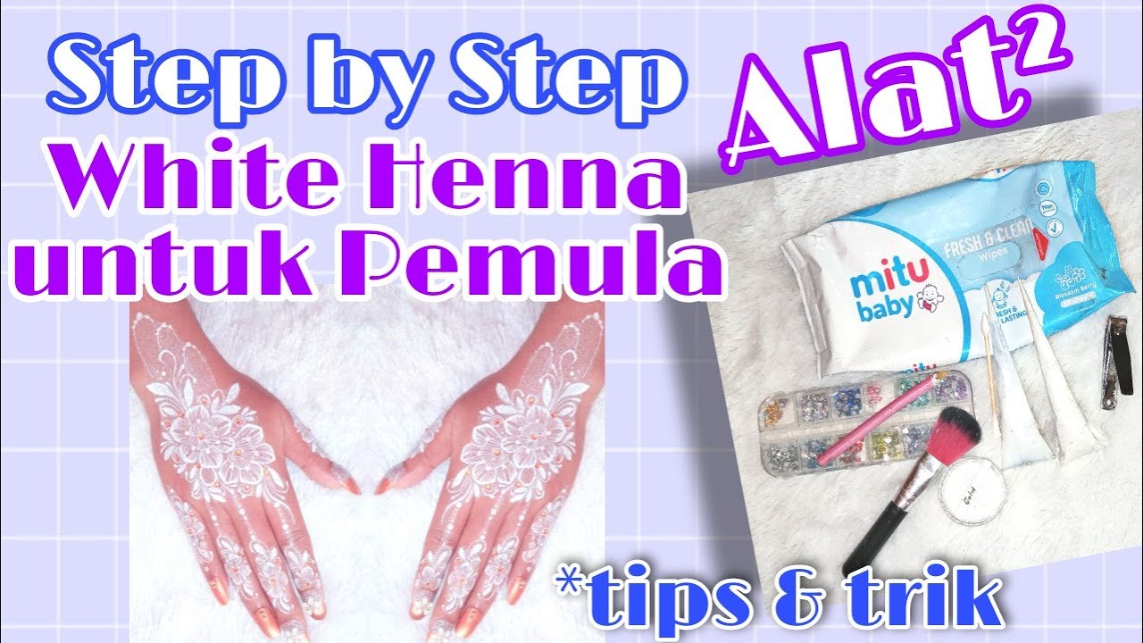 Step by Step White Henna Wedding for Beginner | Tips & Trik untuk Hennaart Pemula