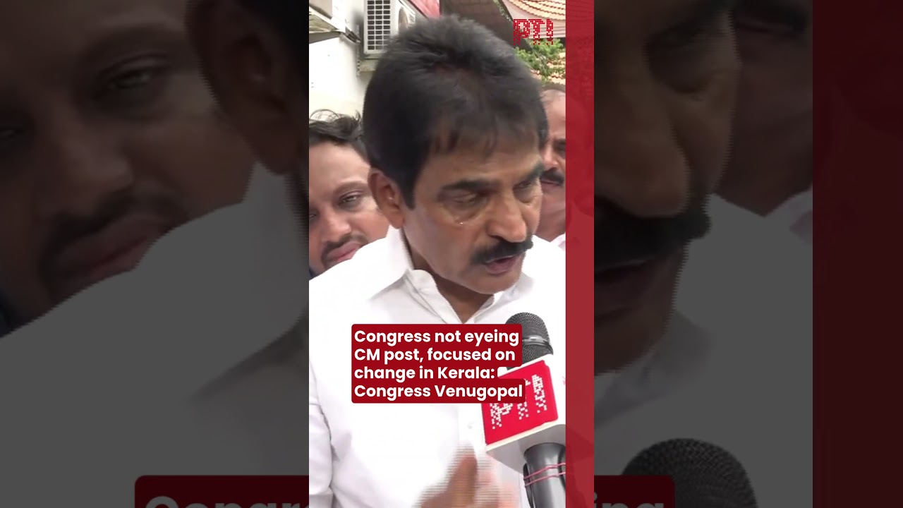 Congress not eyeing CM post, focused on change in Kerala: Congress Venugopal