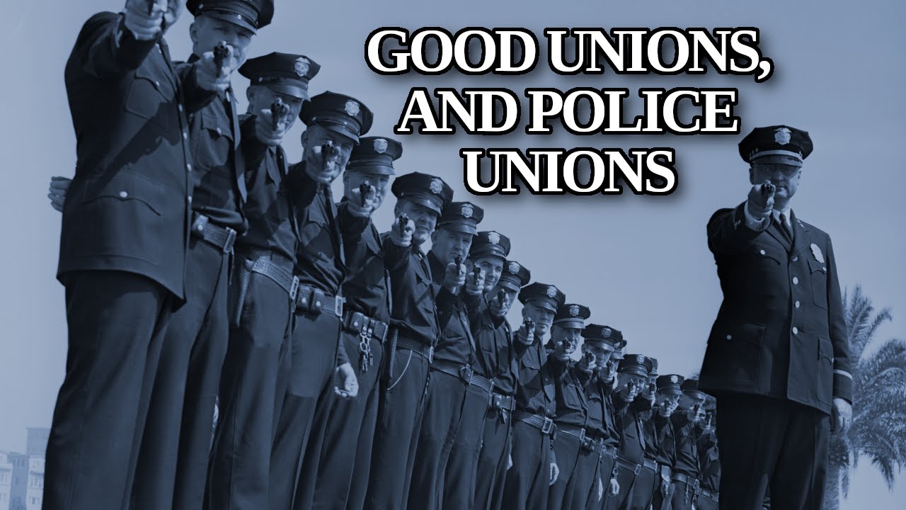 Good Unions, and Police Unions