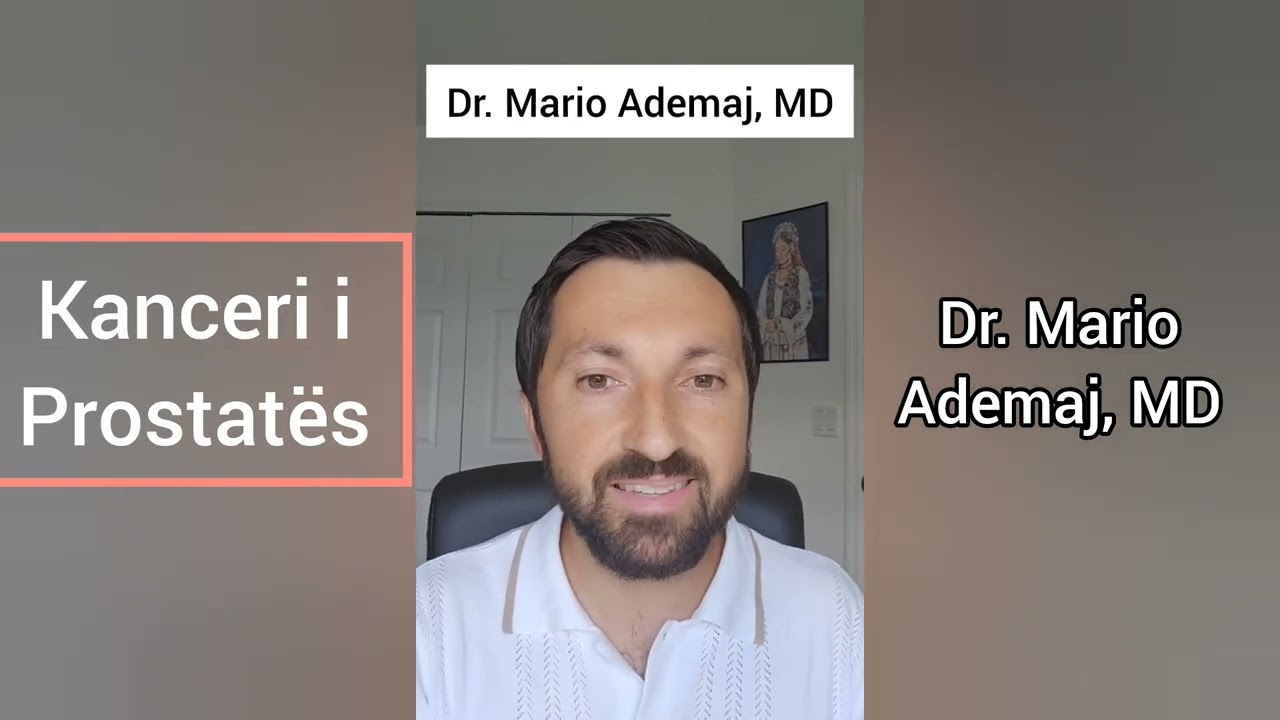 Kanceri i Prostatës (SHQIP, DR. MARIO ADEMAJ, MD)