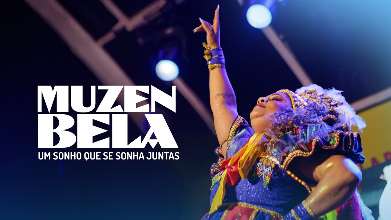 MUZENBELA - UM SONHO QUE SE SONHA JUNTAS [DOCUMENTÁRIO]