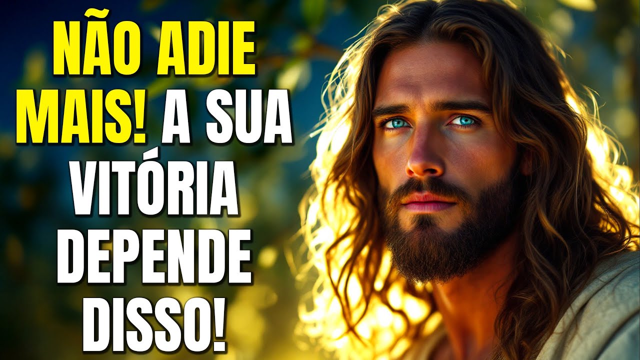 FILHO, NÃO ADIE MAIS! A HORA DE RECEBER SUA VITÓRIA É AGORA!