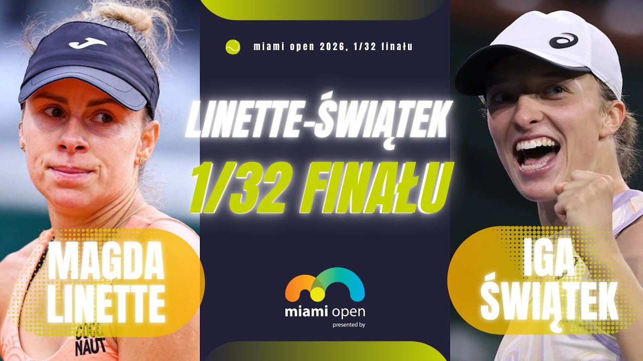 MAGDA LINETTE vs IGA ŚWIĄTEK | 1/32 FINAŁU WTA MIAMI OPEN 2026 | KOMENTARZ NA ŻYWO LIVE ONLINE