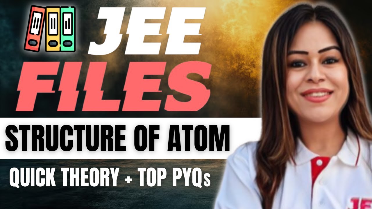 Structure of Atom | JEE FILES - Quick Theory + TOP PYQs | JEE 2025 | 