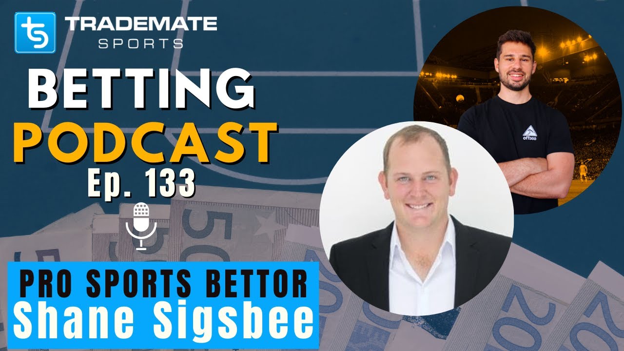 Pro Sports Bettor - Shane Sigsbee | #133 Trademate Sports Betting Podcast
