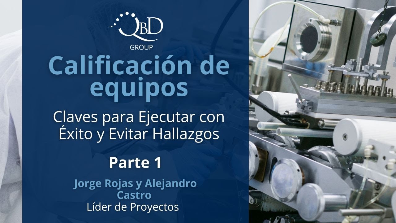Webinar: Calificación de Equipos: Claves para Ejecutar con Éxito y Evitar Hallazgos | Parte 1