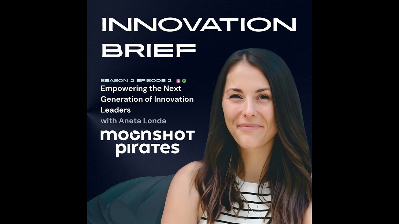 Empowering the Next Generation of Innovation Leaders with Aneta Londa, Moonshot Pirates